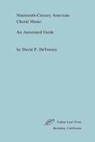 Nineteenth-Century American Choral Music: An Annotated Guide