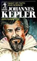 Johannes Kepler, Giant of Faith and Science