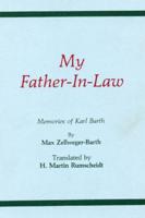 My Father-In-Law: Memories of Karl Barth