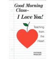 Good Morning Class, I Love You!