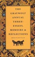 The Graywolf Annual. No.3 Essays, Memoirs and Reflections