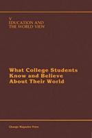What College Students Know and Believe About Their World