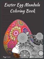 Easter Egg Mandala Coloring Book: A Super Happy Easter Coloring Book for Teens and Adults, Write a Thought, Color, Frame it, and Make an Original Gift, Detailed Designs for Relaxation &amp; Mindfulness