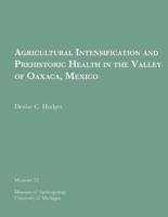 Agricultural Intensification and Prehistoric Health in the Valley of Oaxaca, Mexico