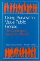 Using Surveys to Value Public Goods : The Contingent Valuation Method