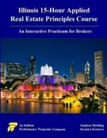 Illinois 15-Hour Applied Real Estate Principles Course : An Interactive Practicum for Brokers