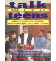 Talk With Teens About Feelings, Family, Relationships, and the Future