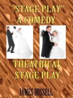 "Stage Play": A Comedy Theatrical Stage Play