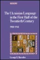 The Ukrainian Language in the First Half of the Twentieth Century (1900-1941)