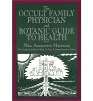 The Occult Family Physician and Botanic Guide to Health