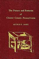 The Potters and Potteries of Chester County, Pennsylvania