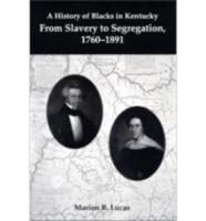 A History of Blacks in Kentucky: From Slavery to Segregation, 1760-1891