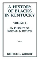 A History of Blacks in Kentucky: In Pursuit of Equality, 1890-1980