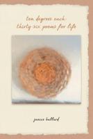 Ten Degrees Each: Thirty-Six Poems for Life