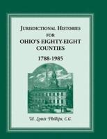 Jurisdictional Histories for Ohio's Eighty-Eight Counties, 1788-1985
