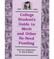 College Student's Guide to Merit and Other No-Need Funding, 1998-2000