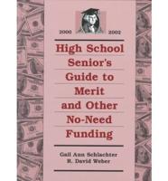 High School Senior's Guide to Merit and Other No-Need Funding 2000-2002