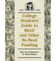 College Student's Guide to Merit and Other No-Need Funding, 2000-2002