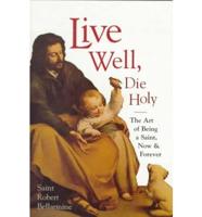 Live Well, Die Holy