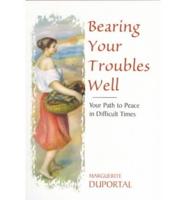 Bearing Your Troubles Well