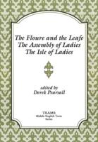 The Floure and the Leafe ; The Assembly of Ladies ; The Isle of Ladies