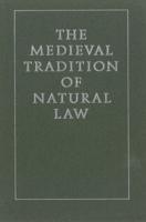 The Medieval Tradition of Natural Law