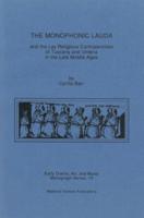 The Monophonic Lauda and the Lay Religious Confraternities of Tuscany and Umbria in the Late Middle Ages