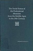 The Social Status of the Professional Musician from the Middle Ages to the 19th Century