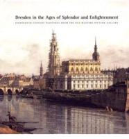 Dresden in the Ages of Splendor and Enlightenment