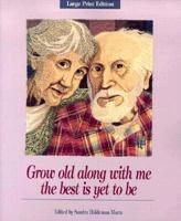 Grow Old Along With Me