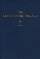 Assyrian Dictionary of the Oriental Institute of the University of Chicago, Volume 1, A, Part 2