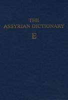 Assyrian Dictionary of the Oriental Institute of the University of Chicago, Volume 4, E