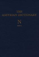 Assyrian Dictionary of the Oriental Institute of the University of Chicago, Volume 11, N, Parts 1 and 2