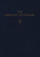 Assyrian Dictionary of the Oriental Institute of the University of Chicago, Volume 15, S