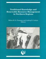 Traditional Knowledge and Renewable Resource Management in Northern Regions