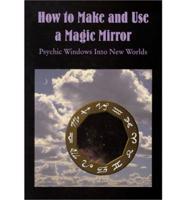 How to Make and Use a Magic Mirror