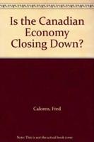 Is the Canadian Economy Closing Down?