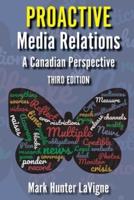 Proactive Media Relations: A Canadian Perspective, Third Edition