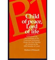 Child of Peace, Lord of Life - Year B. Vol 1