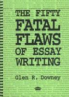 The Fifty Fatal Flaws of Essay Writing
