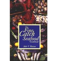 The Fine Catch Seafood Cookbook