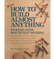 How to Build Almost Anything Starting With Practically Nothing