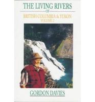 The Living Rivers of British Columbia and the Yukon, the (Vol 2)