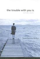 The Trouble With You Is and Other Stories