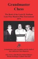 Grandmaster Chess: The Book of the Louis D. Statham Lone Pine Masters-Plus Tournament 1975