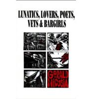 Lunatics, Lovers, Poets, Vets & Bargirls