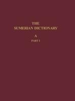 The Sumerian Dictionary of the University Museum of the University of Pennsylvania, Volume 1