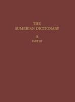 The Sumerian Dictionary of the University Museum of the University of Pennsylvania, Volume 1