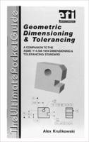 The Ultimate Pocket Guide on Geometric Dimensioning & Tolerancing: A Companion to the ASME Y14.5M-1994 Dimensioning & Tolerancing Standard