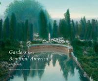 Gardens for a Beautiful America 1895-1935